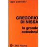 Gregorio di Nissa (san) La grande catechesi
