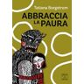 Tatiana Borgstrom Abbraccia la paura