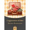 Michele Bombacigno L'aggiustatore di libri