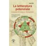 Oulipo La letteratura potenziale (Creazioni, ri-creazioni, ricreazioni)