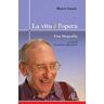 La vita è opera. Una biografia