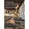 Archeologia e parchi archeologici. Esperienze a confronto. Ediz. italiana e inglese