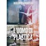 Miriam D'Ambrosio L' uomo di plastica