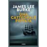 James Lee Burke Una cattedrale privata