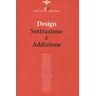 Diid disegno industriale (2018). Vol. 66: Design. Sottrazione e addizione