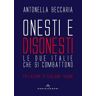 Antonella Beccaria Onesti e disonesti. Le due Italie che si combattono
