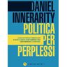 Daniel Innerarity Politica per perplessi