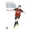 Daniele Manusia Zlatan Ibrahimovic, una cosa irripetibile