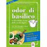 Maria Luisa Bonino Odor di basilico. Le autentiche ricette della cucina ligure. Con semi di basilico