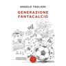 Angelo Taglieri Generazione fantacalcio