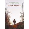 Mirco Fagioli Isole ribelli