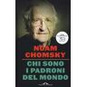 Noam Chomsky Chi sono i padroni del mondo