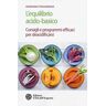 Hermann Straubinger L' equilibrio acido-basico. Consigli e programmi efficaci per deacidificarsi