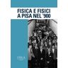 Fisica e fisici a Pisa nel '900