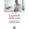 Le parole della cura. Dal linguaggio medico al linguaggio terapeutico