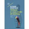 Richard Brautigan Willard e i suoi trofei di bowling