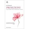 Karl Deisseroth Proiezioni. Una storia delle emozioni umane