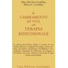 Mary McClure Goulding;Robert L. Goulding Il cambiamento di vita nella terapia ridecisionale