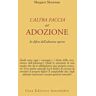 Margaret Moorman L' altra faccia dell'adozione. In difesa dell'adozione aperta