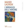 Xavier Lacroix I miraggi dell'amore