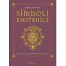 Eric Chaline Simboli esoterici. Una guida ad oltre 500 segni, simboli e icone