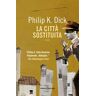 Philip K. Dick La città sostituita