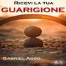 Ricevi La Tua Guarigione