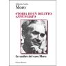 Alfredo Carlo Moro Storia di un delitto annunciato. Le ombre del caso Moro