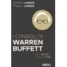 John M. Longo;Tyler J. Longo I consigli di Warren Buffett. Sui soldi e sulla vita