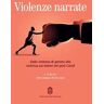 Violenze narrate. Dalla violenza di genere alla violenza sui minori nel post Covid