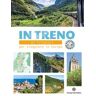 In treno. 30 itinerari per viaggiare in Europa