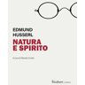 Edmund Husserl Natura e spirito. Lezioni del semestre estivo 1927