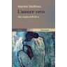 Martin Steffens L' amore vero. Alla soglia dell'altro