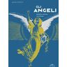 Aurelio Penna Gli angeli. Scoprirli, sentirli, incontrarli