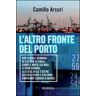 Camillo Arcuri L' altro fronte del porto