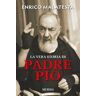 Enrico Malatesta La vera storia di padre Pio
