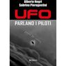 Alberto Negri;Sabrina Pieragostini Ufo. Parlano i piloti