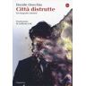 Davide Orecchio Città distrutte. Sei biografie infedeli