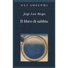 Jorge L. Borges Il libro di sabbia