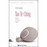 Tao Te Ching. Il dettato della perenne saggezza