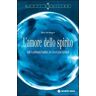 Bert Hellinger L'amore dello spirito. Dalle costellazioni familiari alle costellazioni spirituali