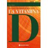 Jörg Spitz La vitamina D. Il superormone: come proteggersi dalle malattie croniche