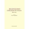 Regionalismo e regioni in Italia. 1861-2011