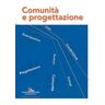 Comunità e progettazione. Atti della Giornata Nazionale «Comunità e progettazione. Dai Progetti pilota alla Progettazione pastorale» organizzata dall'Ufficio Nazionale per i beni culturali eccles...