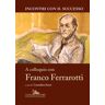 A colloquio con Franco Ferrarotti