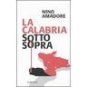 Nino Amadore La Calabria sottosopra