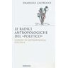 Emanuele Castrucci Le radici antropologiche del «politico». Lezioni di antropologia politica