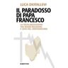 Luca Diotallevi Il paradosso di papa Francesco. La secolarizzazione tra boom religioso e crisi del cristianesimo