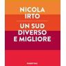 Nicola Irto Un Sud diverso e migliore