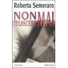 Roberta Semeraro Non ti lascerò mai